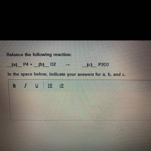Balance the following reaction in the space below indicate your answer for a b and c
