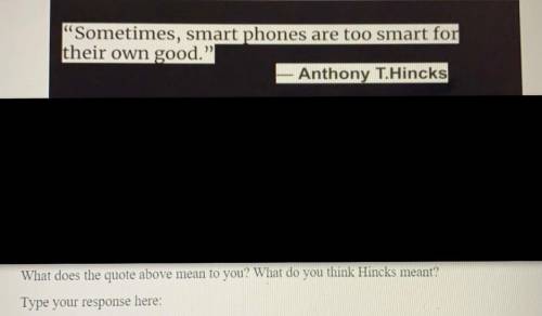 What does Anthony Hincks mean by “Sometimes, Smart phones are too smart for their own good.”