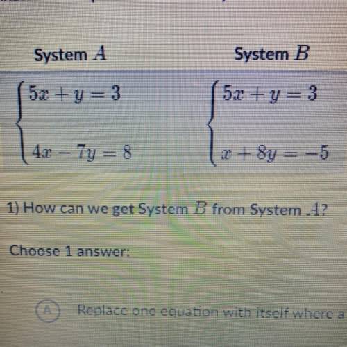 1) how can we get system B from System A?

A: replace one equation with itself where quantity is a