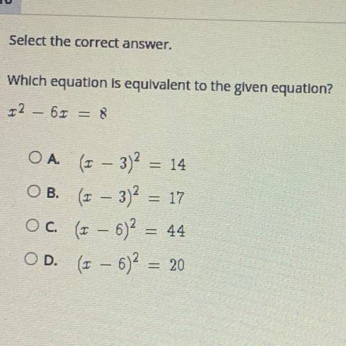 Please help<3

Select the correct answer.
Which equation is equivalent to the given equation?
2