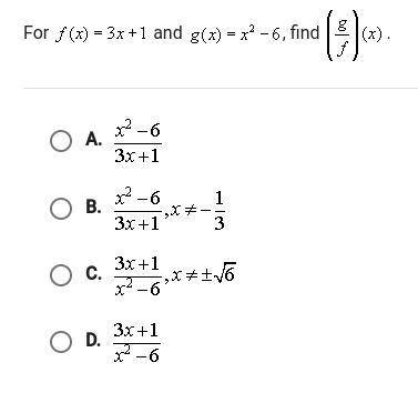 For f(x) = 3x + 1 and g (x) = x^2 - 6, find [g/f] (x)