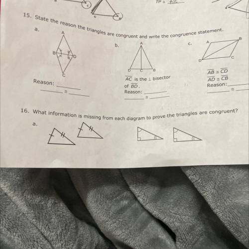 16. What information is missing from each diagram to prove the triangles are congruent?
