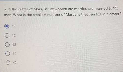 5. In the crater of Mars, 3/7 of women are married are married to 1/2

men. What is the smallest n