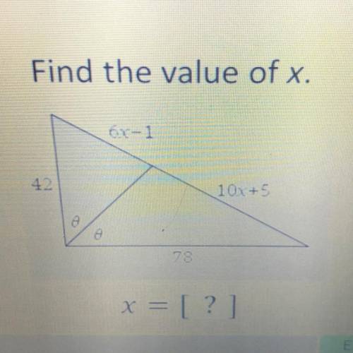 Find the value of x. please help fast! i’ll give free thanks and mark brainlist! and points are 7