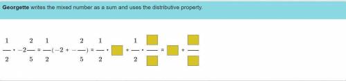 Georgette writes the mixed number as a sum and uses the distributive property.