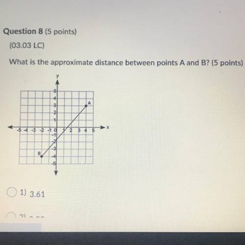 (03.03 LC)

What is the approximate distance between points A and B? (5 points)
у
5
4
A
3
2
1
2
3