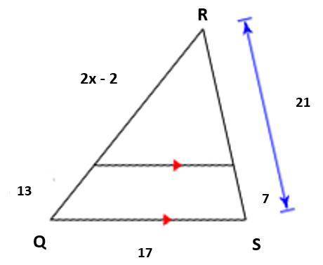 Please show your work
A. For ΔQRS use the Triangle Proportionality Theorem to solve for x.