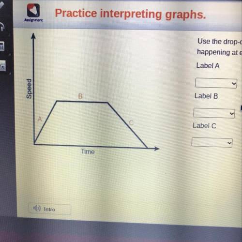 Use the drop-down menus to determine what is

happening at each of the graph's labeled segments.
L