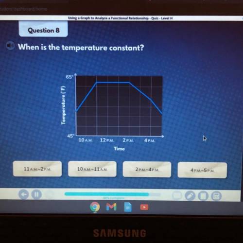 When is the temperature constant?
11 AM-2 PM
10 AM-11 AM
2PM-4PM
4PM-5PM
