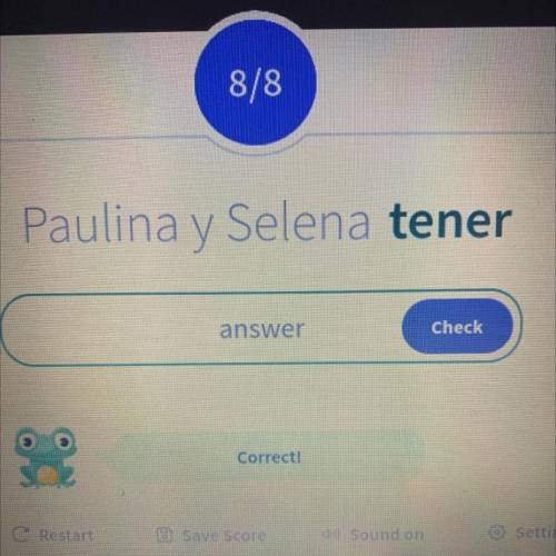 Paulina y Selena tener
answer
Check
Correct!