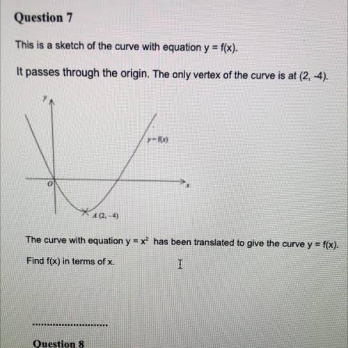Question 7

This is a sketch of the curve with equation y = f(x).
It passes through the origin. Th