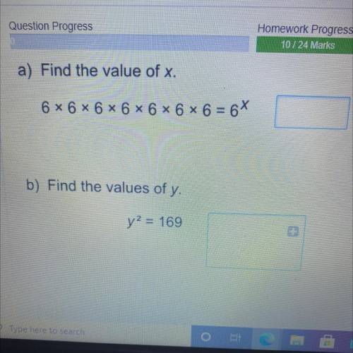 A) Find the value of x.

6 x 6 x 6 x 6 x 6 x 6 x 6 = 6^x
b) Find the values of y.
y2 = 169