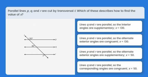 HELP ME PLS!

Parallel lines p,q, are r are cut by transversal t which of these describe how to fi