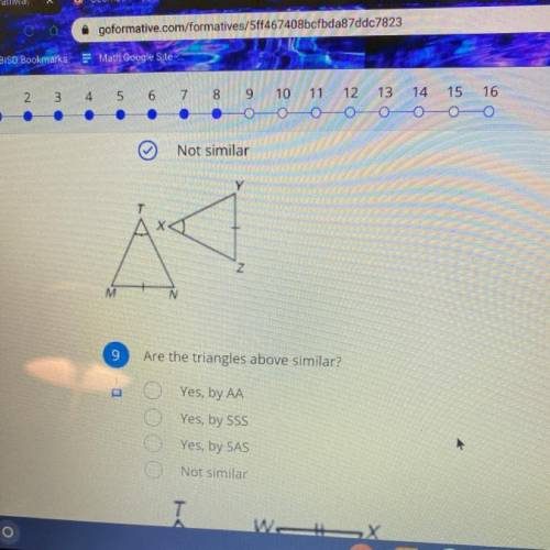 Are the triangles above similar?

A yes by AA
B yes by SSS
C Yes by SAS
D NOT SIMILAR
