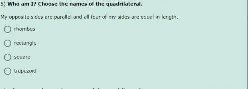 Who am I? Choose the names of the quadrilateral.

My opposite sides are parallel and all four of m