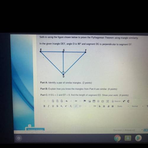 Seth is using the figure shown below to prove the Pythagorean Theorem using triangle similarity

I