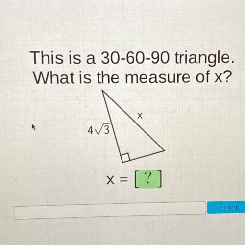 HELP !! 
This is a 30-60-90 triangle.
What is the measure of x?