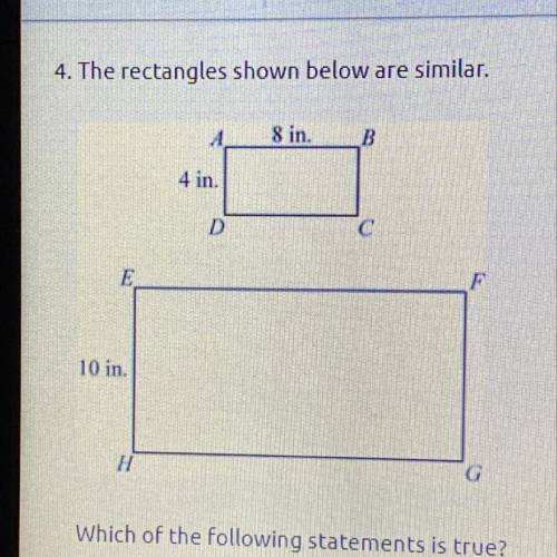 HELP NEED ASAP

The rectangles show below are similar. Which of the following statements is true?