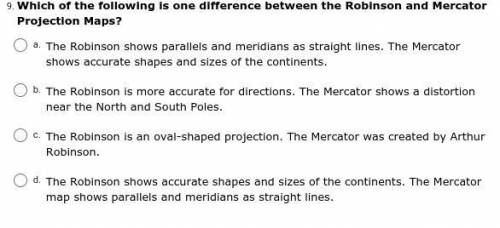 Which of the following is one difference between the Robinson and Mercator Projection Maps?