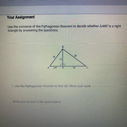 1. Use the Pythagorean theorem to find AD. show your work

2. Find AC. Show your work.
3. Is ^ABC