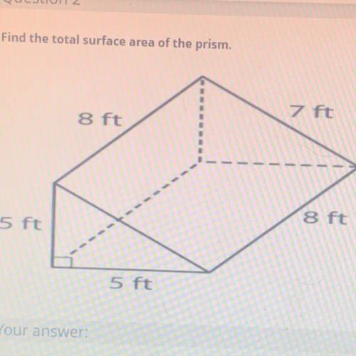 Find the total surface area of the prism.
7 ft
8 ft
5 ft
5 ft