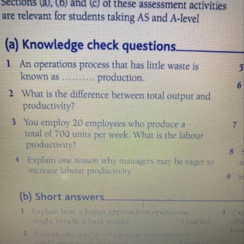 (a) Knowledge check questions

1 An operations process that has little waste is
known as
productio