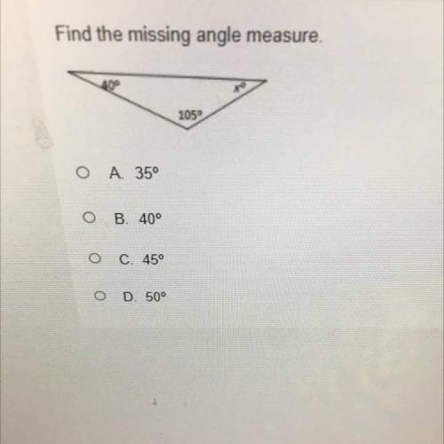 Find the missing angle measure.
40°
1059
O A 35°
OB. 40°
O C. 45°
o D. 50°