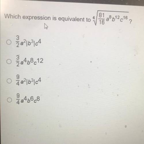 Which expression is equivalent to ^4 sqrt 81/16 a^8 b^12 c^16