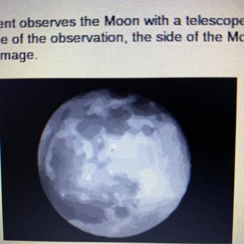 A student observed the Moon with a telescope for six months. He concludes that regardless of the ti