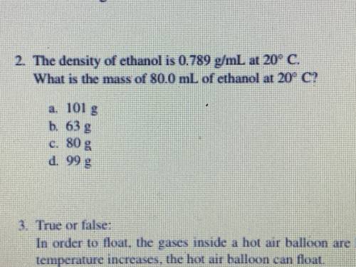 The density of ethanol is 0.789 g/mL at 20 c what is the mass of 80.0 mL of ethanol at 20 c