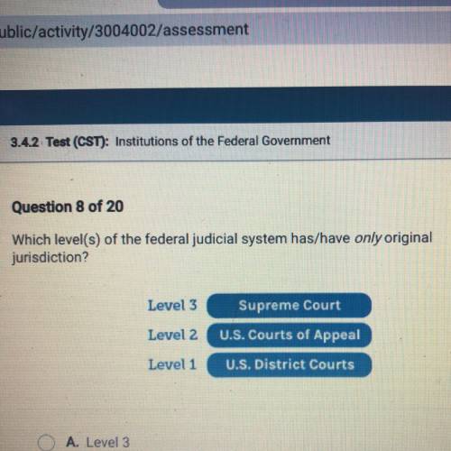Which level(s) of the federal judicial system has/have only original

jurisdiction?
Level 3
Suprem