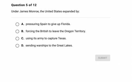 HELP HELP THIS IS IMPORTANT
Under James Monroe, the United States expanded by:
