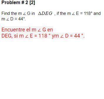 Find the m ∠ G in DEG , if the m ∠ E = 118° and m ∠ D = 44°. i need this fast guys.