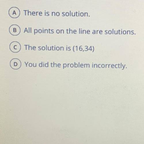 You solve a system by substitution and get 16=34. What does this mean?
SOMEONE PLEASE HELP