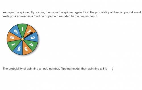 You spin the spinner, flip a coin, then spin the spinner again. Find the probability of the compoun