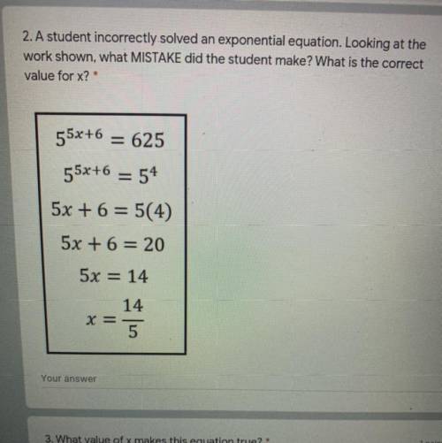 A student incorrectly solved an exponential equation looking at the work shown, what mistake did th