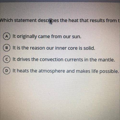 Which statement describes the heat that results from the radioactive decay of elements deep in the
