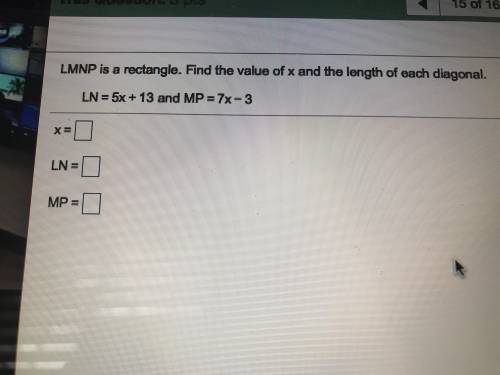 LMNP is a rectangle find the value of X in the length of each diagonal LN equals 5X +13 and MP equa