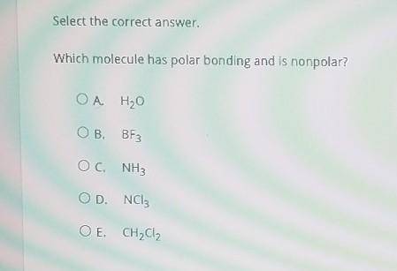 HELP ME PLEASE. I DONT HAVE MUCH TIME LEFT!

Select the correct answer. Which molecule has polar b