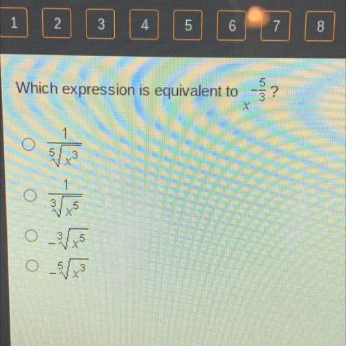 Which expression is equivalent to x^-5/3
? I will Mark Brainliest if u get it right