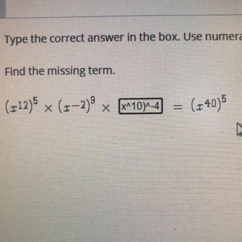 Type the correct answer in the box. Use numerals instead of words. I

Find the missing term.
That