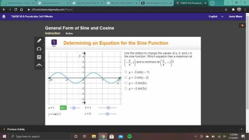 Use the sliders to change the values of a, b, and c in the sine function. Which equation has a maxi