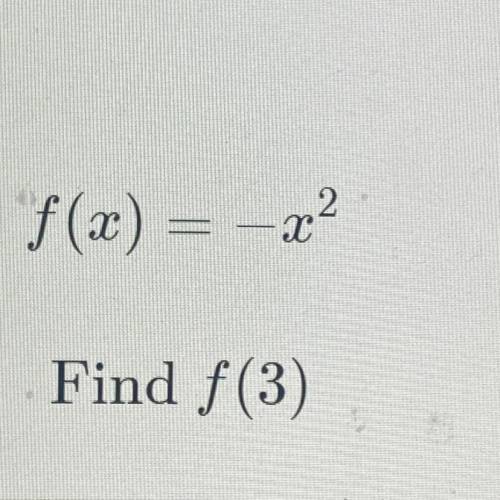 F(x) = -x^2
Find f(3)