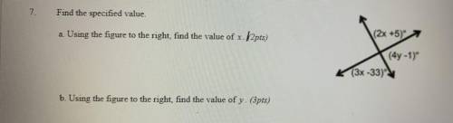 7.

Find the specified value.
(2x +5)
a. Using the figure to the right, find the value of x.
b. Us