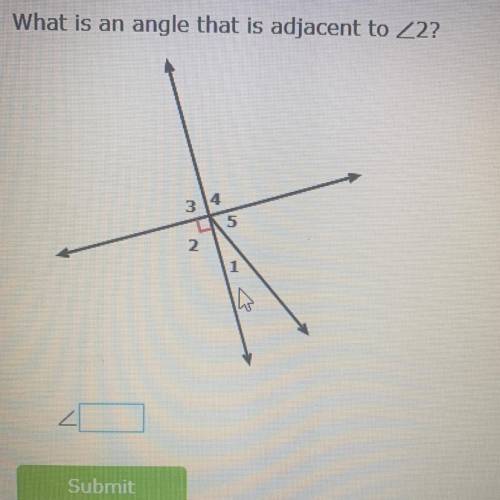 What is an angle that is adjacent to <2?
(PLEASE)