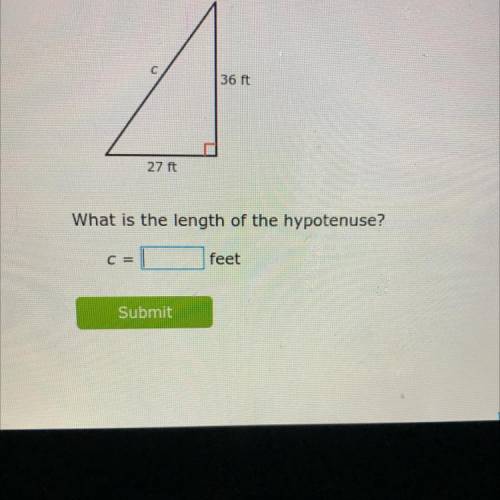 36 ft
27 ft
What is the length of the hypotenuse?
C
feet
