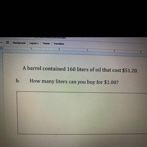 A barrel contained 160 liters of oil that cost $51.20.
What is the cost for one liter?