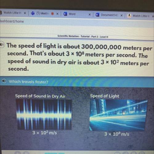 The speed of light is about 300,000,000 meters per

second. That's about 3 * 108 meters per second