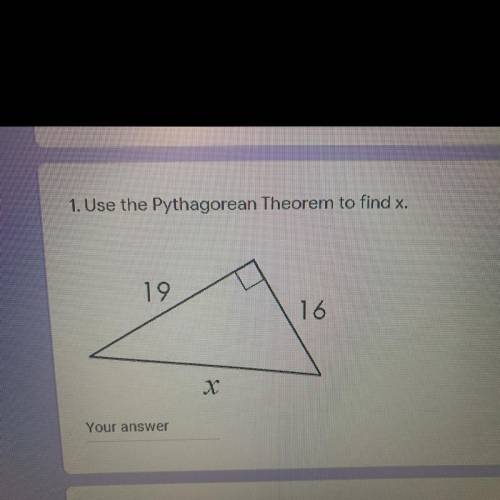 1. Use the Pythagorean Theorem to find x.
19
16