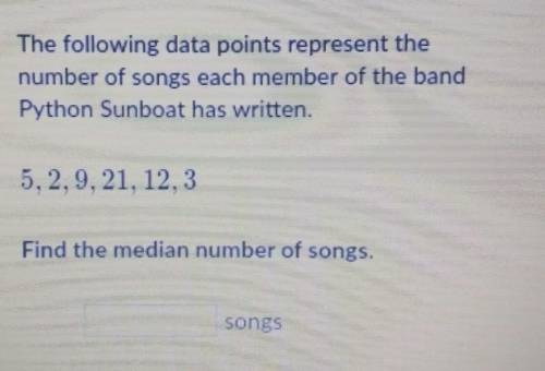 The following data points represent the number of songs each member of the band Python Sunboat has